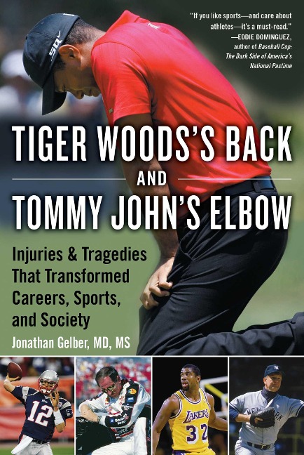 Tiger Woodss Back and Tommy Johns Elbow: Injuries and Tragedies That Transformed Careers, Sports, and Society
