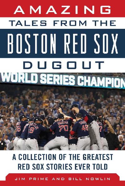 Amazing Tales from the Boston Red Sox Dugout: A Collection of the Greatest Red Sox Stories Ever Told