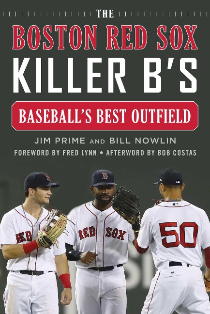 The Boston Red Sox Killer Bs: Baseballs Best Outfield
