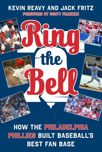 Ring the Bell: How the Philadelphia Phillies Built Baseball's Best Fan Base
