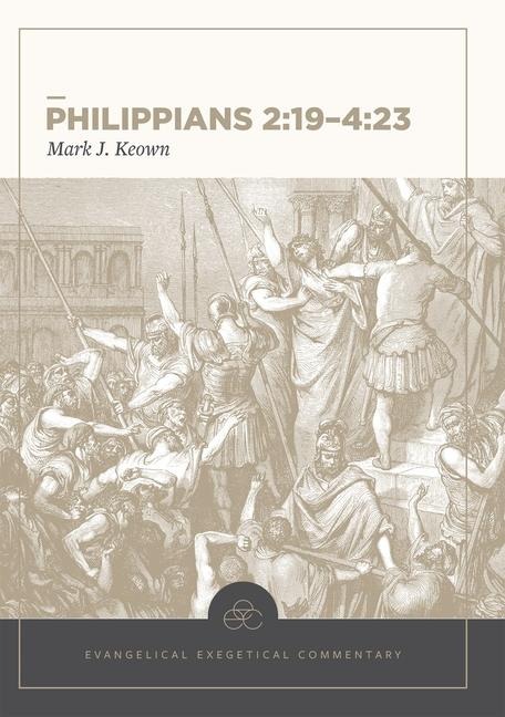Philippians 2:19-4:23: Evangelical Exegetical Comm entary