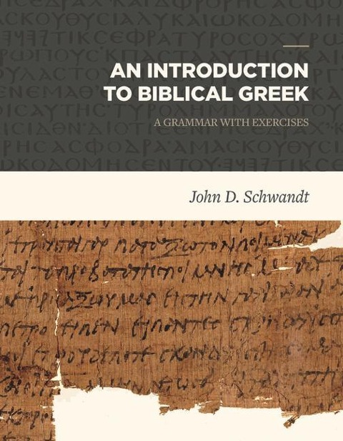 Introduction to Biblical Greek: A Grammar with Exercises