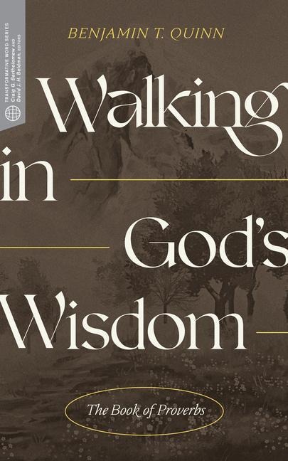 Walking in Gods Wisdom: The Book of Proverbs