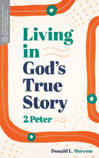 Living in Gods True Story: 2 Peter
