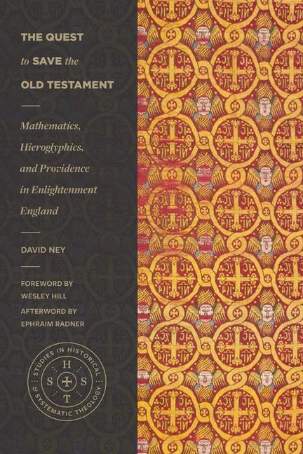The Quest to Save the Old Testament: Mathematics, Hieroglyphics, and Providence in Enlightenment England