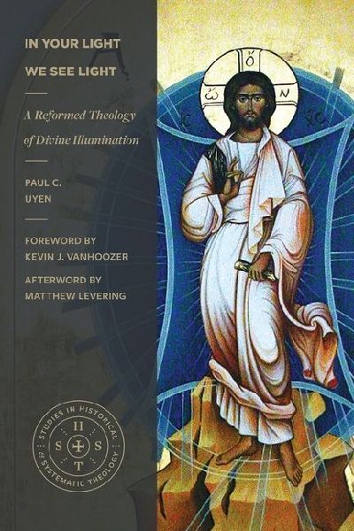 In Your Light We See Light: A Reformed Theology of Divine Illumination