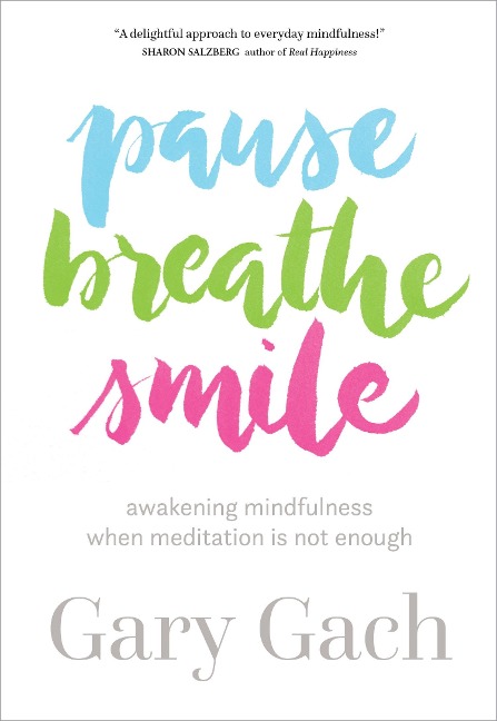 Pause, Breathe, Smile: Awakening Mindfulness When Meditation Is Not Enough