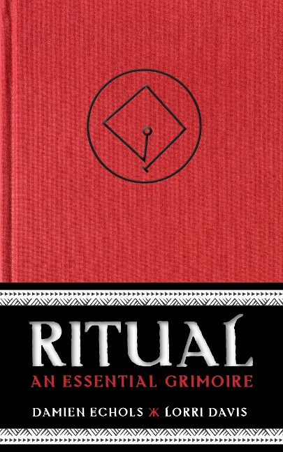 Ritual: An Essential Grimoire