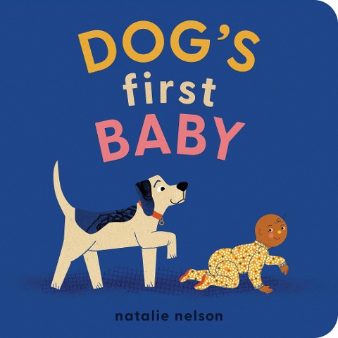 Dogs First Baby: A Board Book