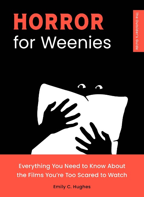 Horror for Weenies: Everything You Need to Know About the Films Youre Too Scared to Watch