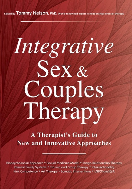 Integrative Sex & Couples Therapy A Therapist's Guide to New and Innovative Approaches