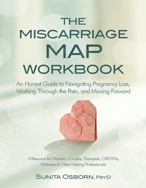 Miscarriage Map Workbook: An Honest Guide to Navigating Pregnancy Loss, Working Through the Pain and Moving Forward