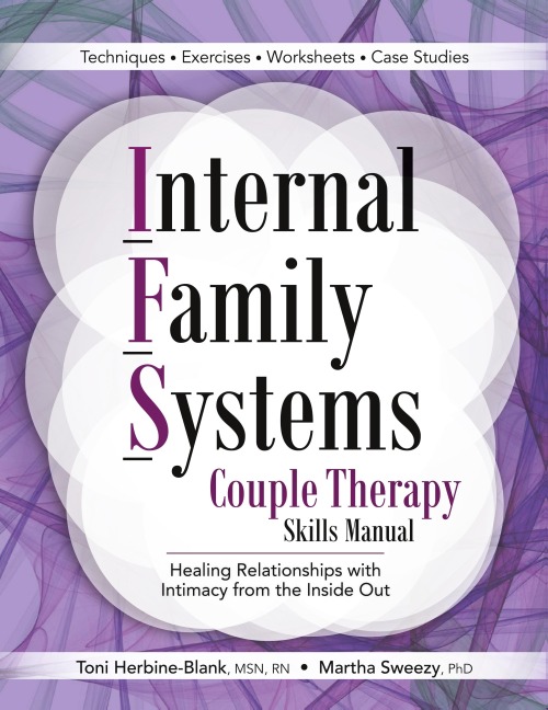Internal Family Systems Couple Therapy Skills Manual: Healing Relationships with Intimacy From the Inside Out
