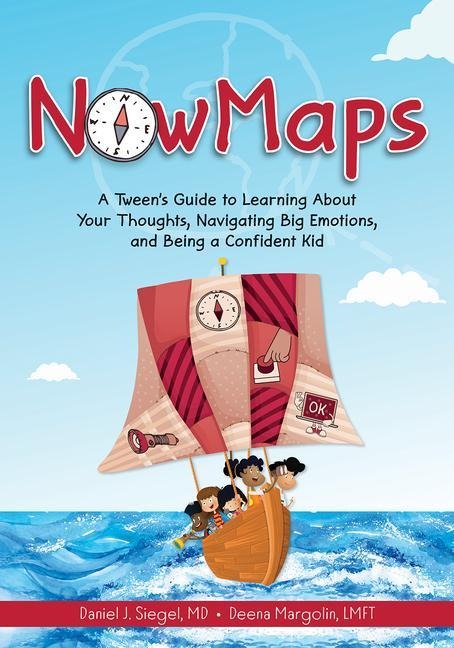 Nowmaps: A Tweens Guide to Learning about Your Thoughts, Navigating Big Emotions, and Being a Confident Kid