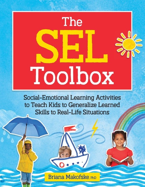 The SEL Toolbox: Social-Emotional Learning Activities to Teach Kids to Generalize Learned Skills to Real-Life Situations