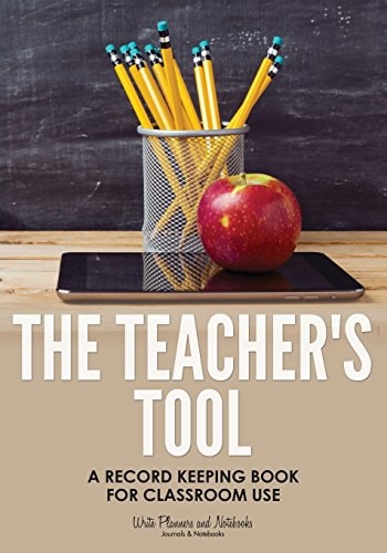 The Teacher's Tool A Record Keeping Book for Classroom Use