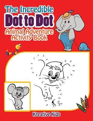 The Incredible Dot to Dot Animal Adventure Activity Book