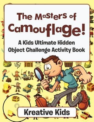 The Masters of Camouflage! A Kids Ultimate Hidden Object Challenge Activity Book