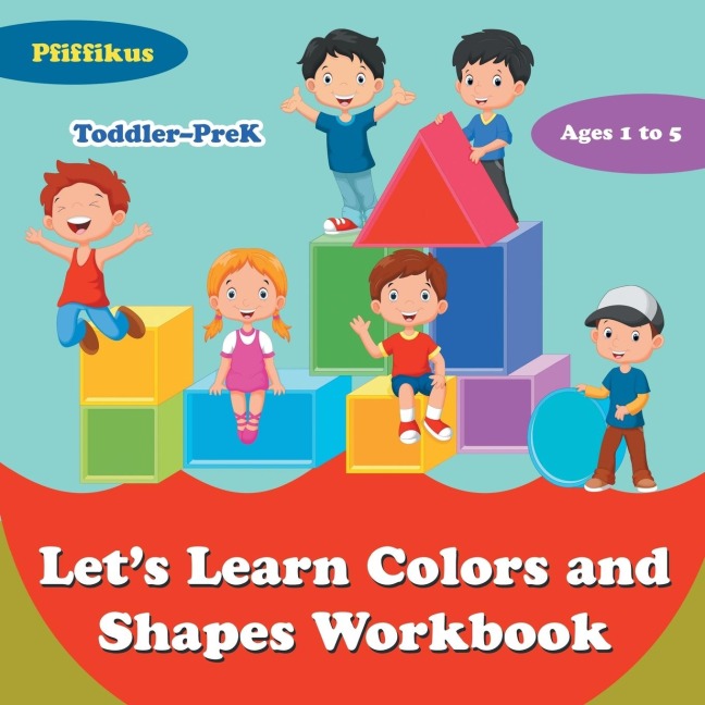 Lets Learn Colors and Shapes Workbook Toddler-PreK - Ages 1 to 5