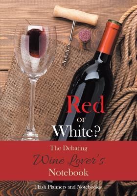 Red or White? The Debating Wine Lovers Notebook