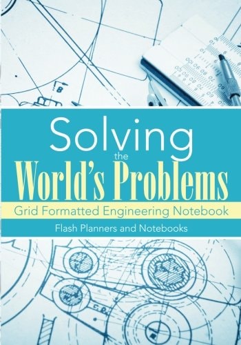 Solving the World's Problems Grid Formatted Engineering Notebook