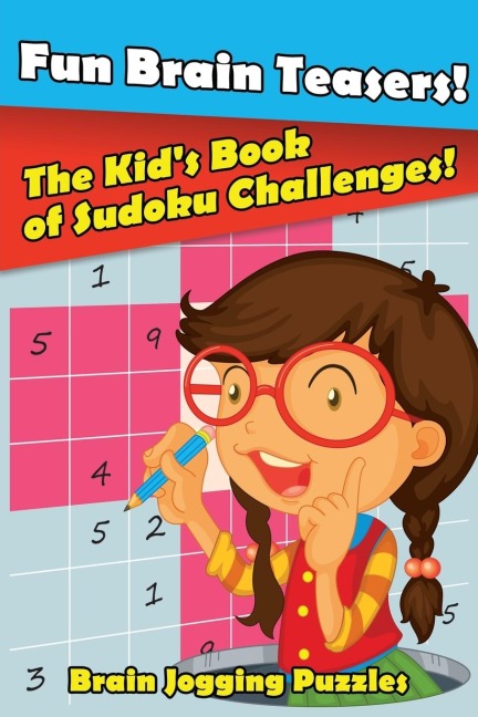 Fun Brain Teasers! The Kids Book of Sudoku Challenges!