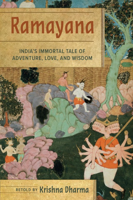 Ramayana: Indias Immortal Tale of Adventure, Love, and Wisdom