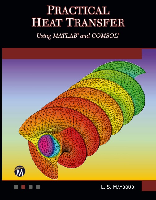 Practical Heat Transfer: Using MATLAB<sup>®</sup> and COMSOL<sup>®</sup>