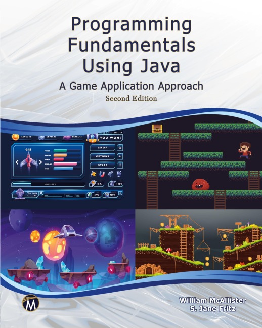 Programming Fundamentals Using JAVA: A Game Application Approach