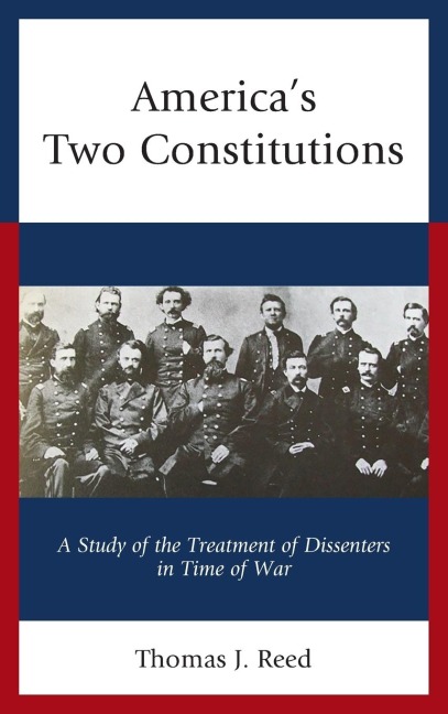 Americas Two Constitutions: A Study of the Treatment of Dissenters in Time of War
