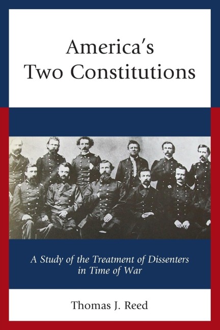 Americas Two Constitutions: A Study of the Treatment of Dissenters in Time of War