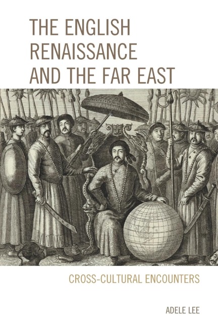 English Renaissance and the Far East: Cross-Cultural Encounters