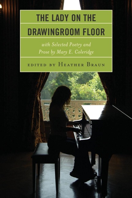 Lady on the Drawingroom Floor: with Selected Poetry and Prose by Mary E. Coleridge