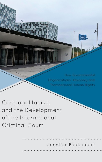 Cosmopolitanism and the Development of the International Criminal Court: Non-Governmental Organizations Advocacy and Transnational Human Rights
