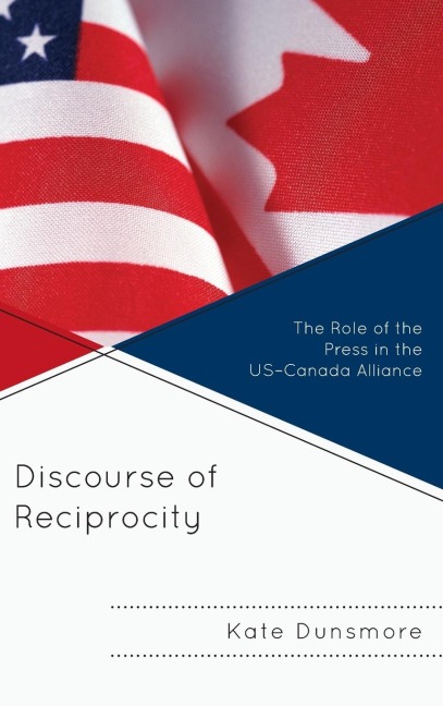 Discourse of Reciprocity: The Role of the Press in the US-Canada Alliance