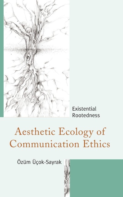 Aesthetic Ecology of Communication Ethics: Existential Rootedness
