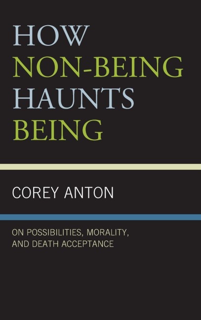 How Non-being Haunts Being: On Possibilities, Morality, and Death Acceptance