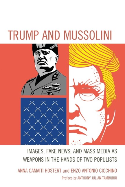 Trump and Mussolini: Images, Fake News, and Mass Media as Weapons in the Hands of Two Populists