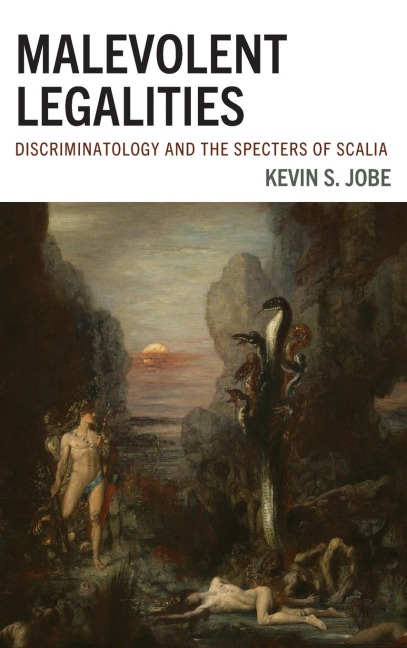 Malevolent Legalities: Discriminatology and the Specters of Scalia