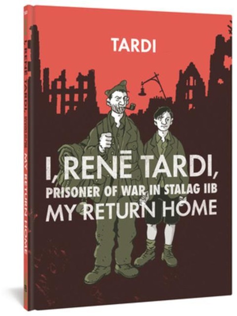 I, Rene Tardi, Prisoner of War In Stalag IIB Vol. 2: My Return Home