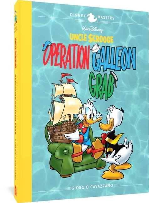 Walt Disneys Uncle Scrooge: Operation Galleon Grab: Disney Masters Vol. 22