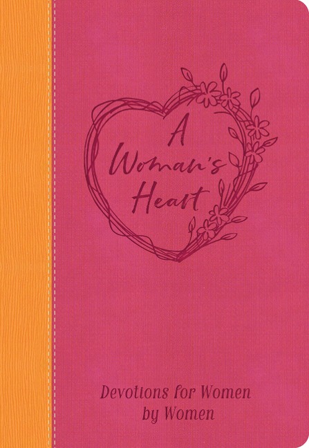 A Womans Heart: Devotions for Women by Women