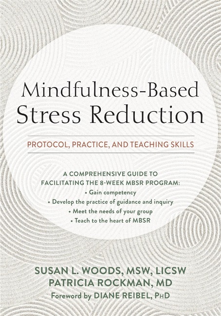 Mindfulness-Based Stress Reduction: Protocol, Practice, and Teaching Skills