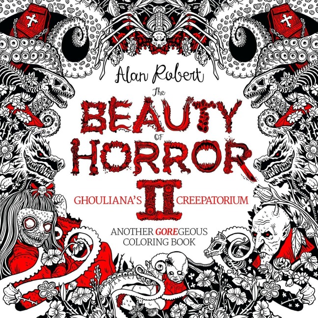 The Beauty of Horror 2: Ghoulianas Creepatorium Coloring Book
