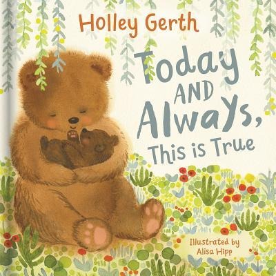 Today and Always, This Is True, God Loves You: A Lift the Flap Book