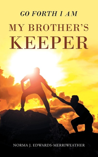 Go Forth I Am My Brothers Keeper