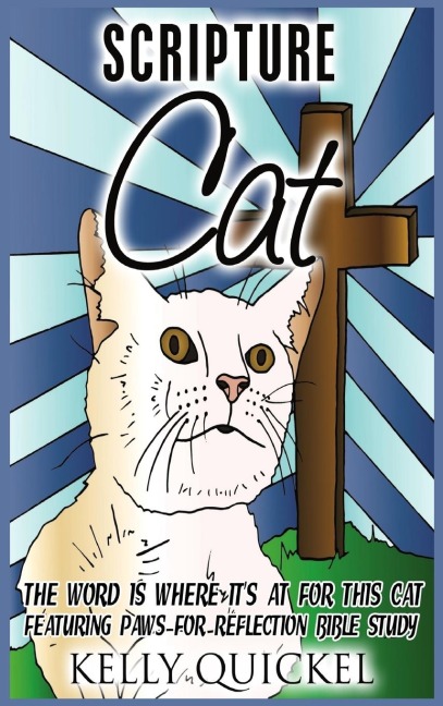 Scripture Cat: The Word Is Where Its at for This Cat, Featuring Paws for Reflection Bible Study