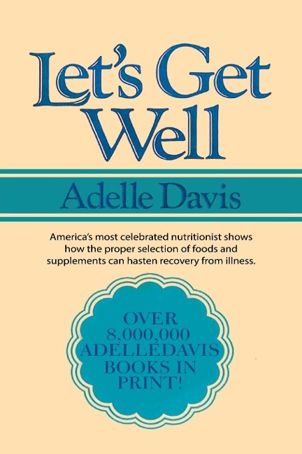 Lets Get Well: A Practical Guide to Renewed Health Through Nutrition
