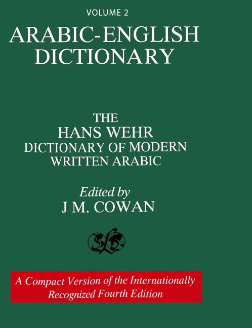 Volume 2: Arabic-English Dictionary: The Hans Wehr Dictionary of Modern Written Arabic. Fourth Edition.