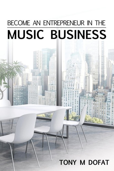 Become an Entrepreneur in The Music Business: First Edition